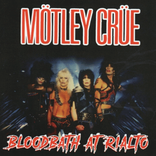 Mötley Crüe : Bloodbath at Rialto